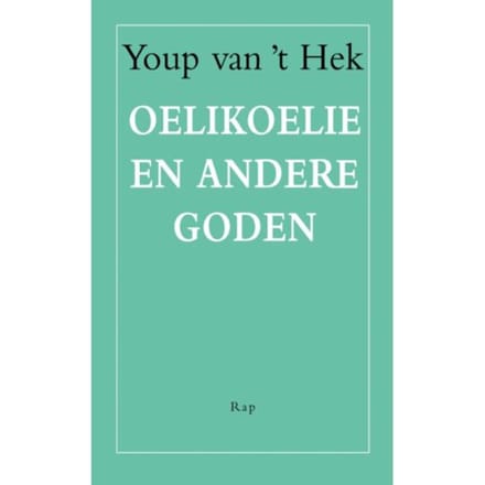 Oelikoelie En Andere Goden - Youp van 't Hek