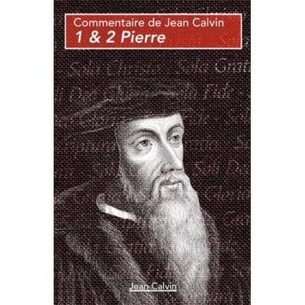 1 & 2 Pierre - Commentaires Sur Le Nouveau Testament - Jean Calvin