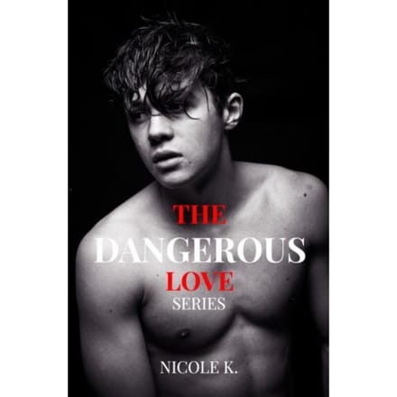 The Dangerous Love Series - Nicole K.