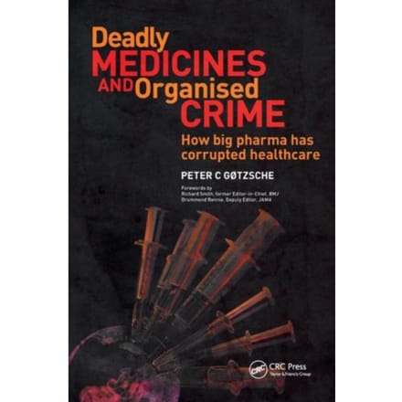 Deadly Medicines And Organised Crime - Peter Gotzsche