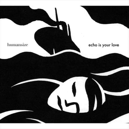 Echo Is Your Love - Humansize (CD)