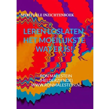 Leren Loslaten Het Moeilijkste Wat Er Is! - Ron Malestein (helderziende)
