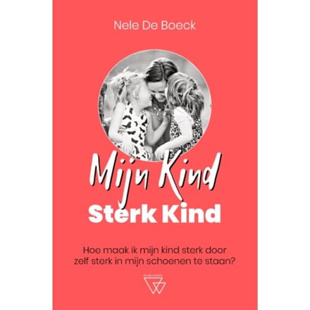 Mijn Kind, Sterk Kind - Nele De Boeck