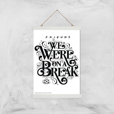 Friends We Were On A Break Giclee Art Print - A3 - White Hanger