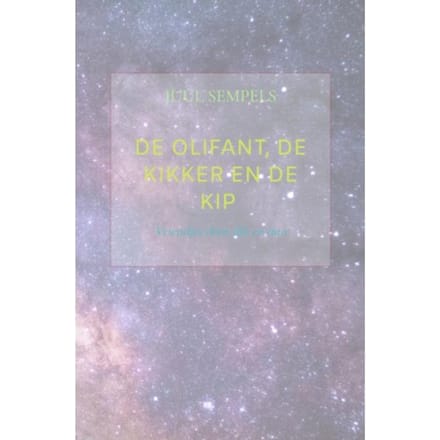 De Olifant, De Kikker En De Kip - Juul Sempels