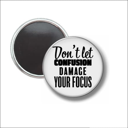 Button Met Magneet 58 MM - Dont Let Confusion Damage Your Focus - NIET VOOR KLEDING