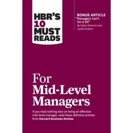Hbr's 10 Must Reads For Mid-Level Managers - Hbr's 10 Must Reads - Harvard Business Review