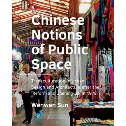 Chinese Notions Of Public Space - A+Be Architecture And The Built Environment - Wenwen Sun