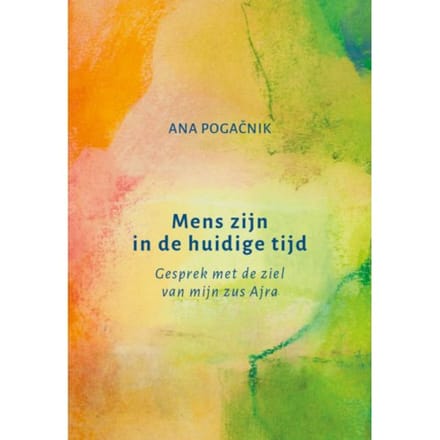 Mens Zijn In De Huidige Tijd - Ana Pogačnik