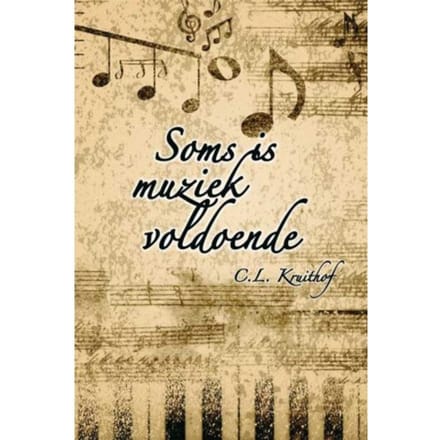 Soms Is Muziek Voldoende - C.L. Kruithof