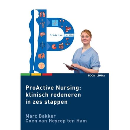 Klinisch Redeneren In Zes Stappen - Proactive Nursing - Marc Bakker