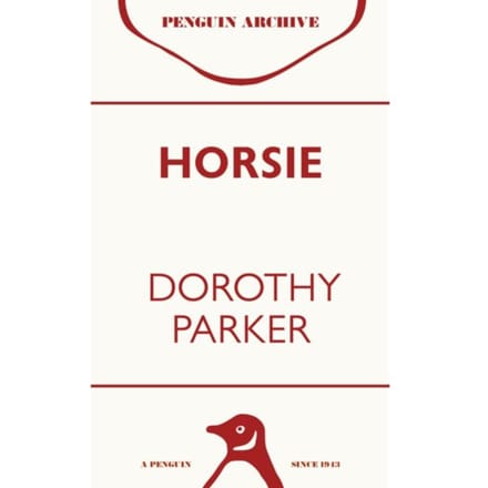 Horsie - Penguin Archive - Dorothy Parker