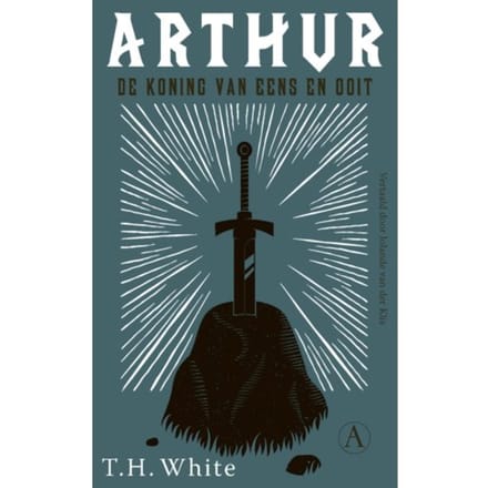 Arthur, De Koning Van Eens En Ooit - T.H. White