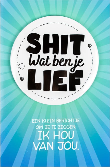 Shit wat een superleuke button | Wenskaart | Wat ben je lief