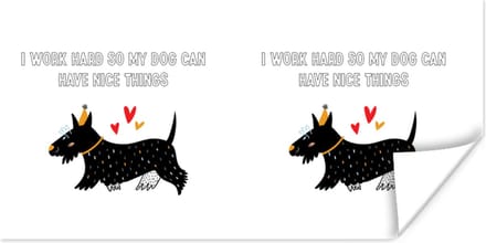 Poster Quotes - Spreuken - I work hard so my dog can have nice things - Hond - 150x75 cm