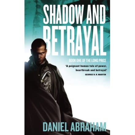 Shadow And Betrayal - Long Price - Daniel Abraham