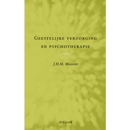 Geestelijke Verzorging En Psychotherapie - J.H.M. Mooren
