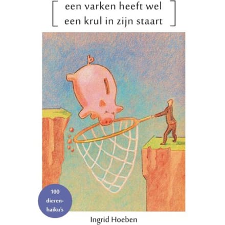 Een Varken Heeft Wel Een Krul In Zijn Staart - Ingrid Hoeben