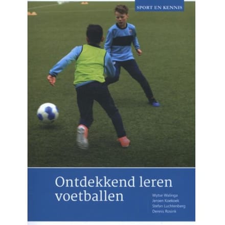 Ontdekkend Leren Voetballen - Sport En Kennis - Wytse Walinga