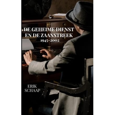 De Geheime Dienst En De Zaanstreek - Erik Schaap