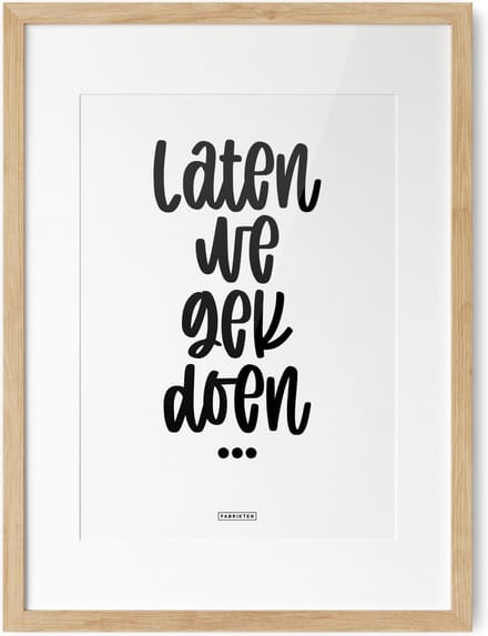 Fabrikten Tekstposter Laten we gek doen - A3
