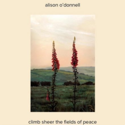 Alison O'Donnell - Climb Sheer The Fields Of Peace (CD)