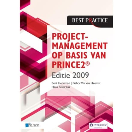 Projectmanagement Op Basis Van Prince2 / Editie 2009 - Bert Hedeman