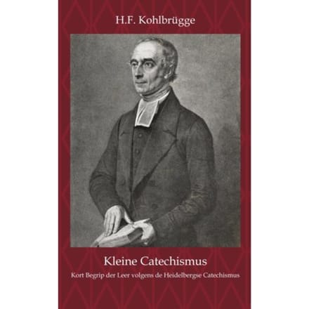 Kleine Cathechismus - H.F. Kohlbrügge