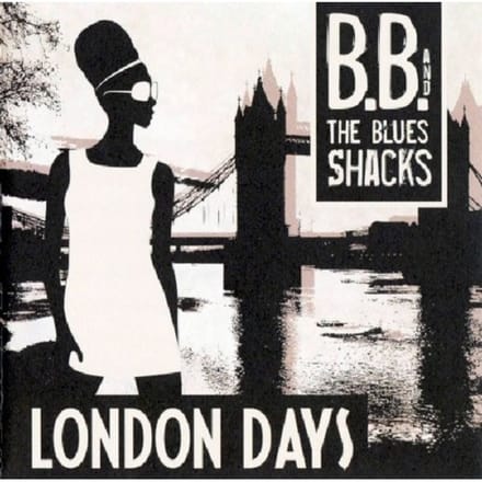 London Days - B.b. & The Blues Shacks