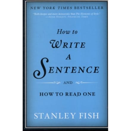 How To Write A Sentence - Stanley Fish