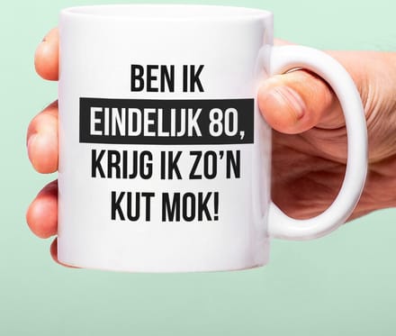 Ditverzinjeniet.nl Mok Ben ik eindelijk 80, krijg ik zo'n kut mok!