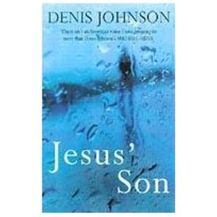 Jesus' Son - Denis Johnson