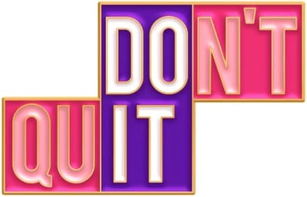 Pin Broche - enamel pin - kledingspeld - Don’t quit