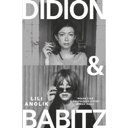 Didion & Babitz - Lili Anolik