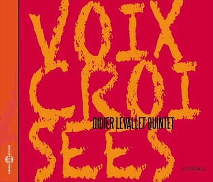 Didier Levallet Quintet - Voix Croisées (CD)