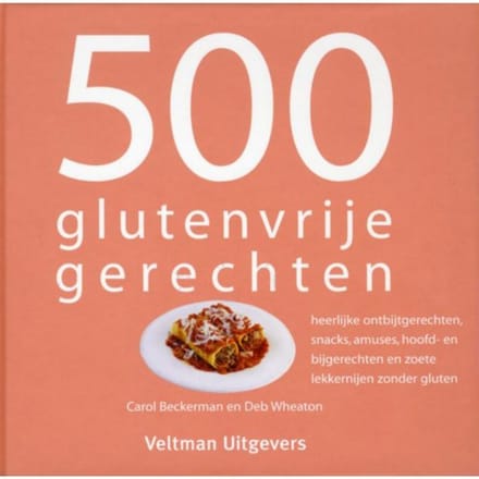 500 Glutenvrije Gerechten - Carol Beckerman