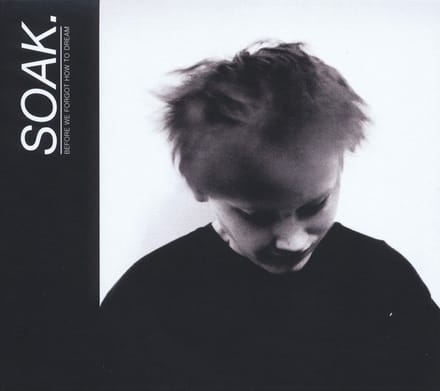 SOAK - Before We Forgot How To Dream (CD)