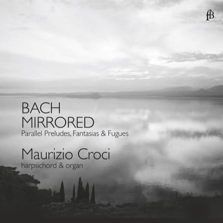Maurizio Croci - Bach Mirrored - Parallel Preludes, Fantasias & Fugues (CD)
