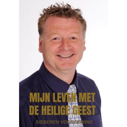 Mijn Leven Met De Heilige Geest - Sieberen Voordewind