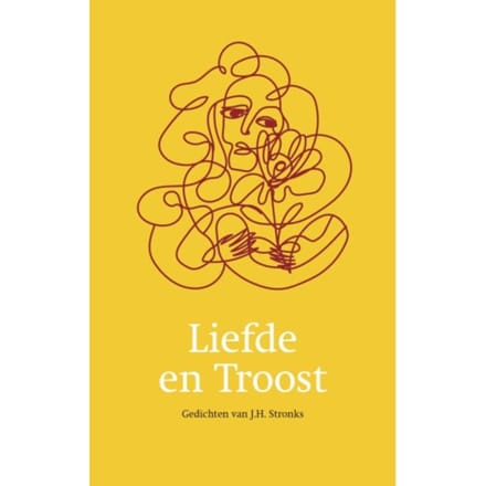 Liefde En Troost - Gedichtenbundels - J.H. Stronks