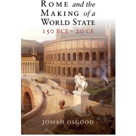 Rome And The Making Of A World State, 150 Bce-20 Ce - Washington DC) Osgood