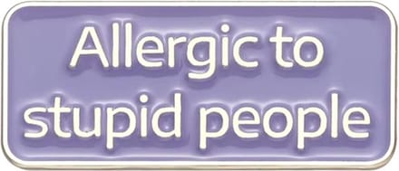 Pin Broche - enamel pin - kledingspeld - Allergic to stupid
