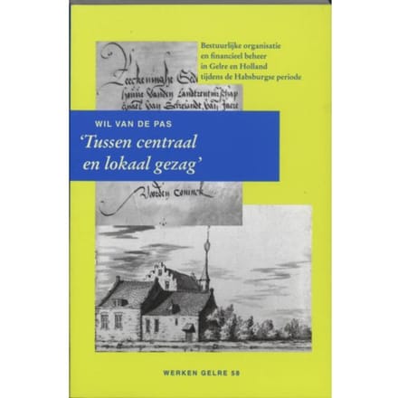 Tussen Centraal En Lokaal Gezag - Werken Gelre - W.J.H.M. van de Pas