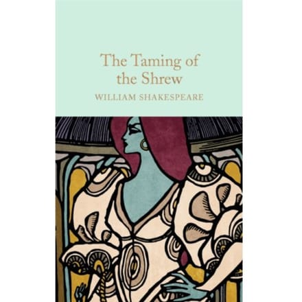The Taming Of The Shrew - Macmillan Collector's Library - William Shakespeare