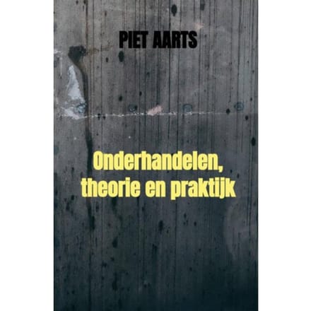 Onderhandelen, Theorie En Praktijk - Piet Aarts