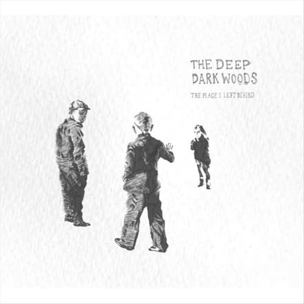 Place I Left Behind - Deep Dark Woods