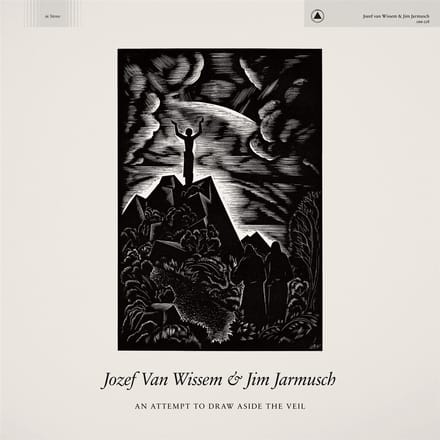 Jim Jarmusch & Jozef Van Wissem - An Attempt To Draw Aside The Veil (LP)