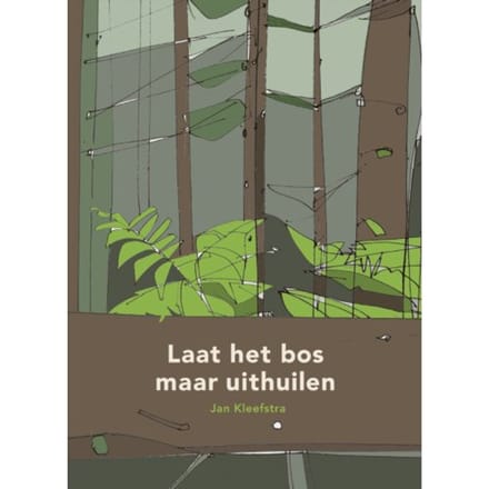 Laat Het Bos Maar Uithuilen - Jan Kleefstra