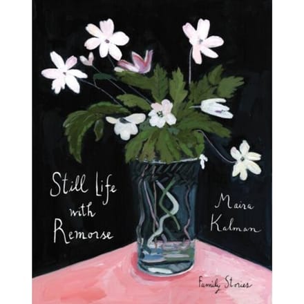 Still Life With Remorse - Maira Kalman