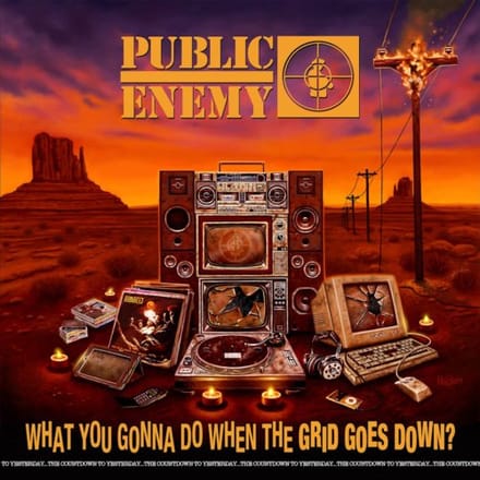 What You Gonna Do When The Grid Goes Down? - Public Enemy